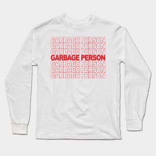 Garbage Person Long Sleeve T-Shirt